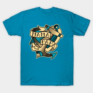 mama papa, anchor and heart with a traditional tattoo style banner T-Shirt